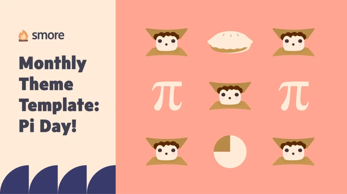 Smore mascots, pie, pie graph, and letter Pi. Text saying Monthly Theme Template: Pi Day!