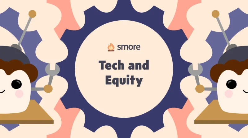 Two Smore mascots looking like robots and text saying Tech and Equity.